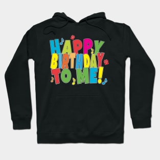 HAPPY BIRTHDAY TO ME! Hoodie